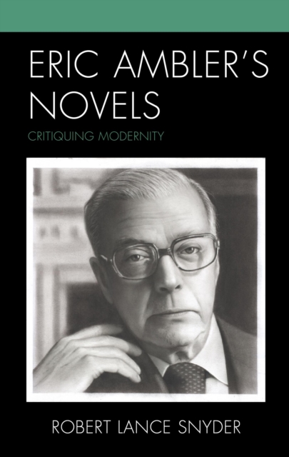 Eric Ambler's Novels : Critiquing Modernity, EPUB eBook
