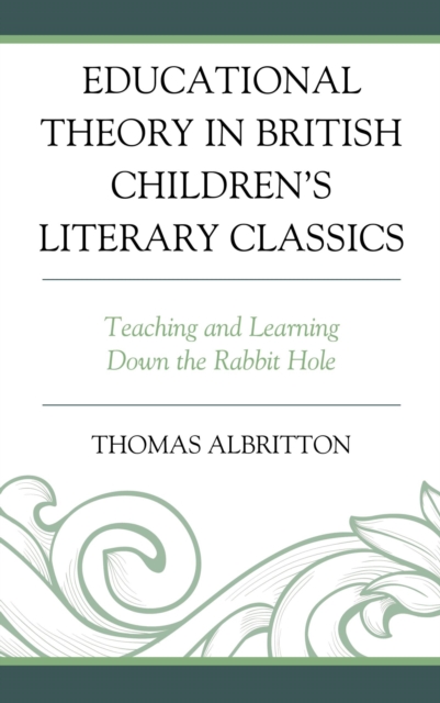 Educational Theory in British Children's Literary Classics : Teaching and Learning Down the Rabbit Hole, EPUB eBook
