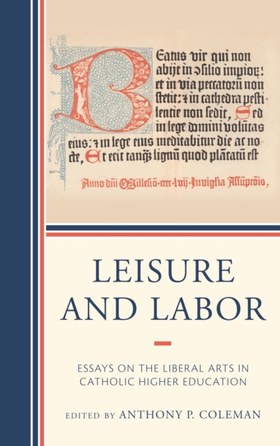 Leisure and Labor : Essays on the Liberal Arts in Catholic Higher Education, EPUB eBook