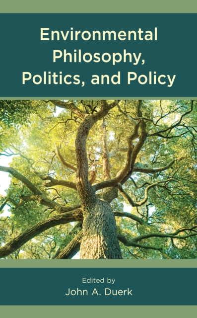 Environmental Philosophy, Politics, and Policy, EPUB eBook