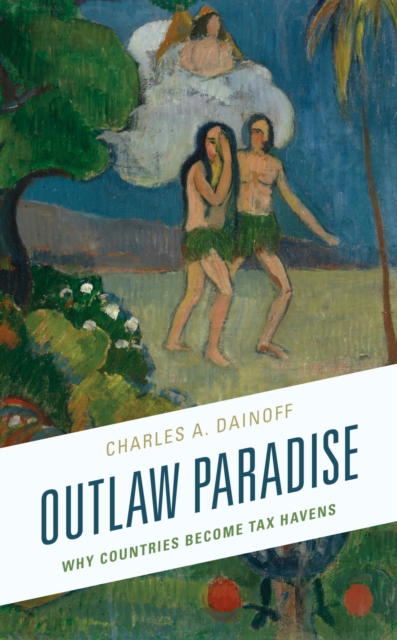 Outlaw Paradise : Why Countries Become Tax Havens, EPUB eBook