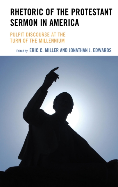 Rhetoric of the Protestant Sermon in America : Pulpit Discourse at the Turn of the Millennium, EPUB eBook