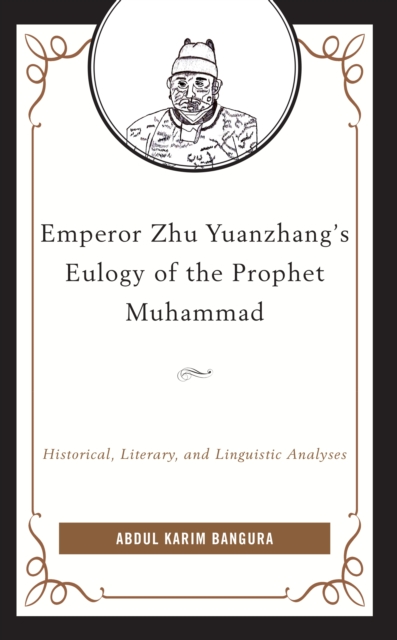 Emperor Zhu Yuanzhang's Eulogy of the Prophet Muhammad : Historical, Literary, and Linguistic Analyses, EPUB eBook