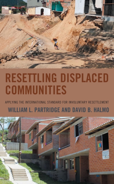 Resettling Displaced Communities : Applying the International Standard for Involuntary Resettlement, EPUB eBook