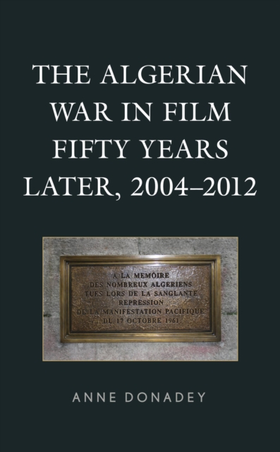 Algerian War in Film Fifty Years Later, 2004-2012, EPUB eBook