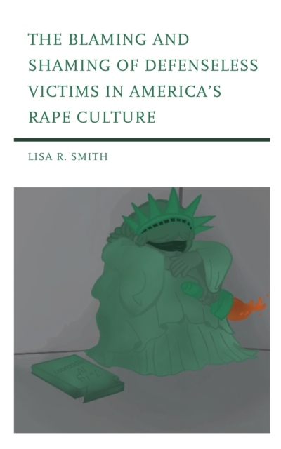 Blaming and Shaming of Defenseless Victims in America's Rape Culture, EPUB eBook