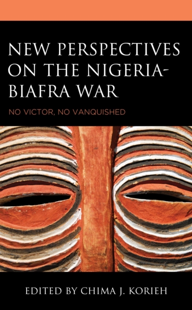 New Perspectives on the Nigeria-Biafra War : No Victor, No Vanquished, EPUB eBook