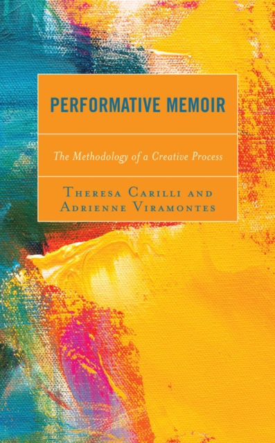Performative Memoir : The Methodology of a Creative Process, EPUB eBook