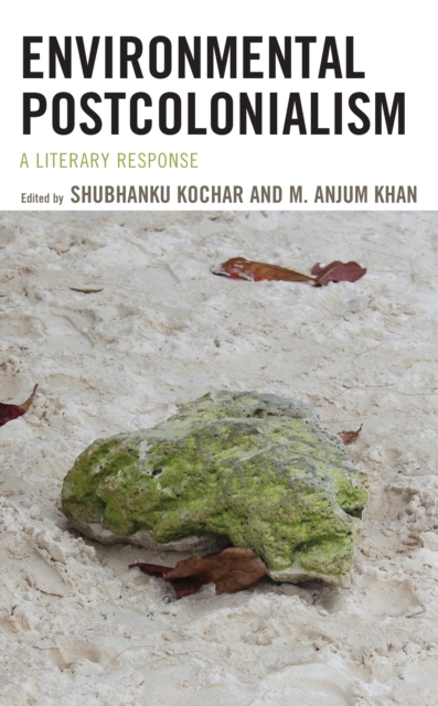 Environmental Postcolonialism : A Literary Response, EPUB eBook