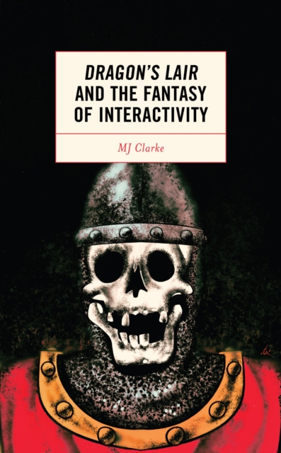 Dragon's Lair and the Fantasy of Interactivity, EPUB eBook