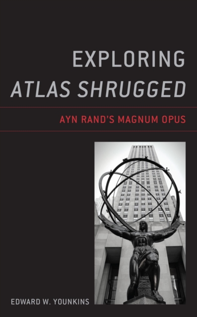 Exploring Atlas Shrugged : Ayn Rand's Magnum Opus, EPUB eBook