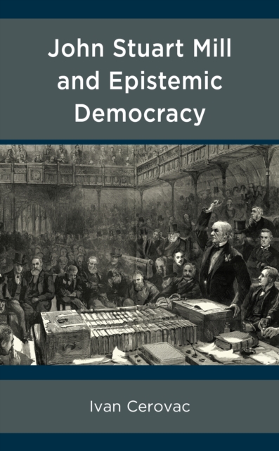 John Stuart Mill and Epistemic Democracy, Paperback / softback Book