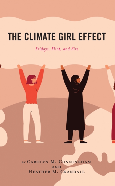 The Climate Girl Effect : Fridays, Flint, and Fire, Hardback Book