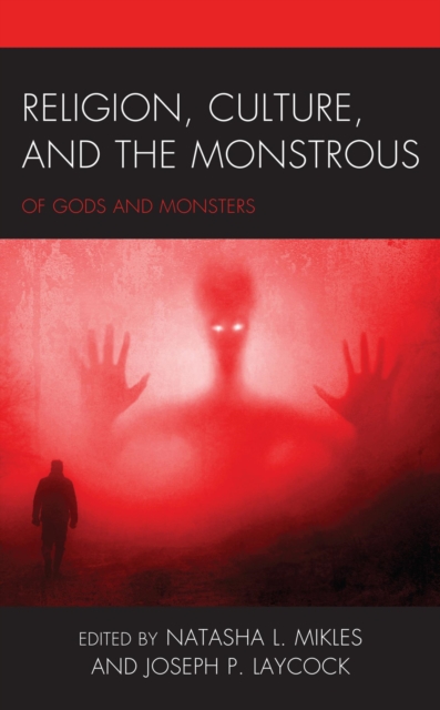 Religion, Culture, and the Monstrous : Of Gods and Monsters, EPUB eBook