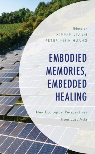 Embodied Memories, Embedded Healing : New Ecological Perspectives from East Asia, EPUB eBook