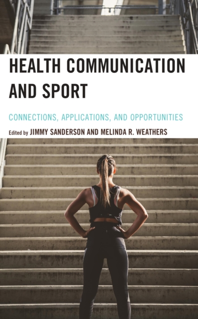 Health Communication and Sport : Connections, Applications, and Opportunities, EPUB eBook