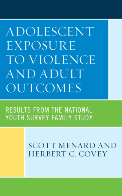 Adolescent Exposure to Violence and Adult Outcomes : Results from the National Youth Survey Family Study, EPUB eBook