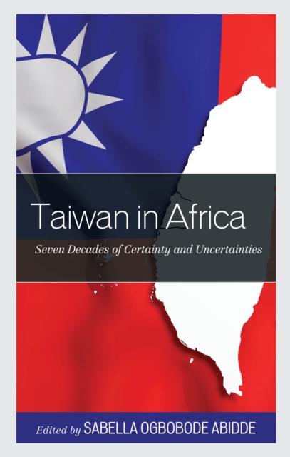 Taiwan in Africa : Seven Decades of Certainty and Uncertainties, EPUB eBook