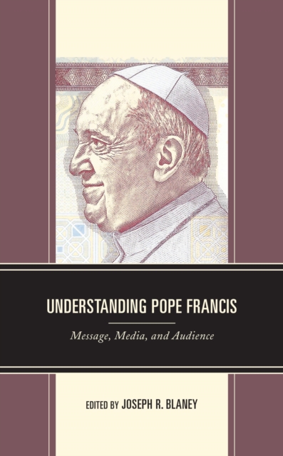 Understanding Pope Francis : Message, Media, and Audience, EPUB eBook