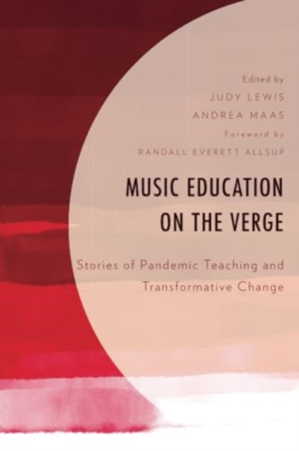 Music Education on the Verge : Stories of Pandemic Teaching and Transformative Change, Paperback / softback Book