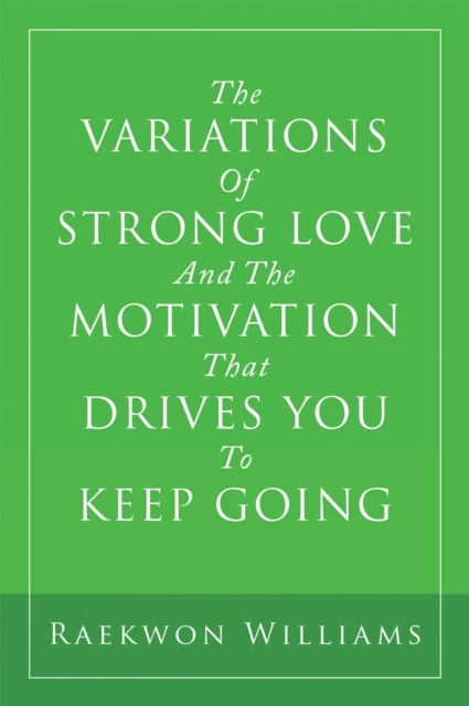 The Variations of Strong Love and the Motivation That Drives You to Keep Going, EPUB eBook