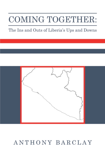 Coming Together: the Ins and Outs of Liberia's Ups and Downs, EPUB eBook