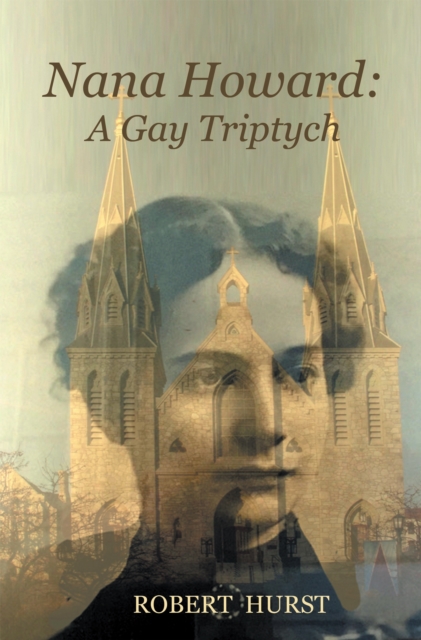 Nana Howard : A Gay Triptych, EPUB eBook