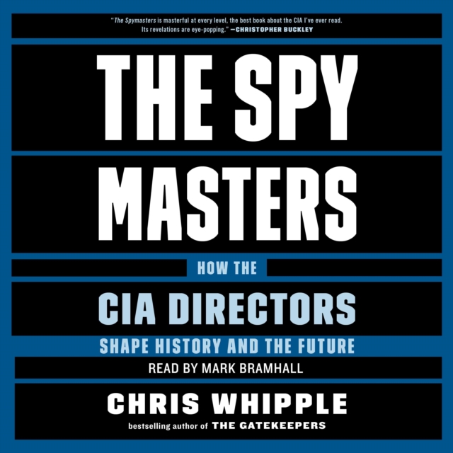 The Spymasters : How the CIA's Directors Shape History and Guard the Future, eAudiobook MP3 eaudioBook