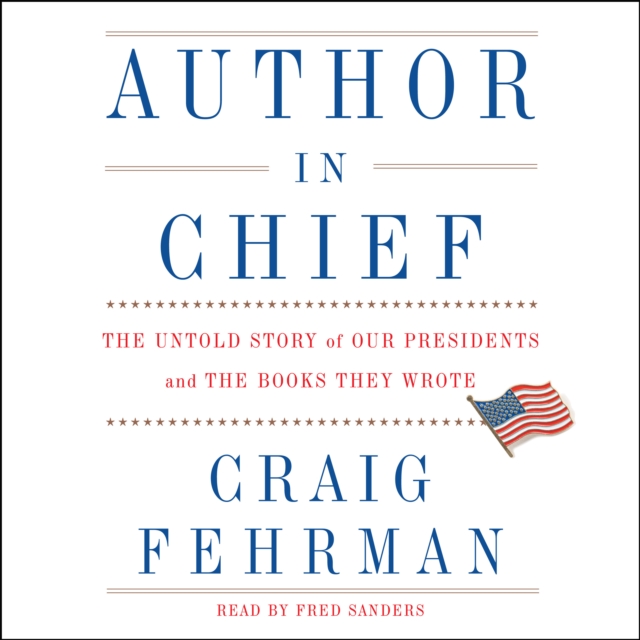 Author in Chief : The Untold Story of Our Presidents and the Books They Wrote, eAudiobook MP3 eaudioBook
