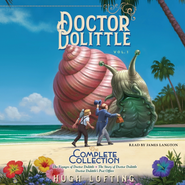 Doctor Dolittle The Complete Collection, Vol. 1 : The Voyages of Doctor Dolittle; The Story of Doctor Dolittle; Doctor Dolittle's Post Office, eAudiobook MP3 eaudioBook