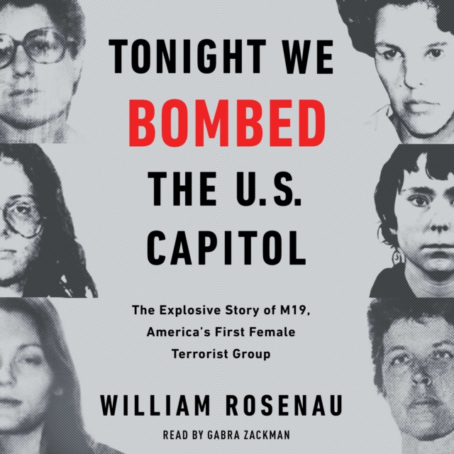 Tonight We Bombed The U.S. Capitol : The Explosive Story of M19, America's First Female Terrorist Group, eAudiobook MP3 eaudioBook