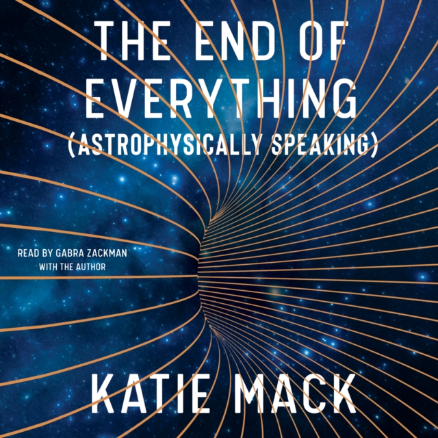 The End of Everything : (Astrophysically Speaking), eAudiobook MP3 eaudioBook