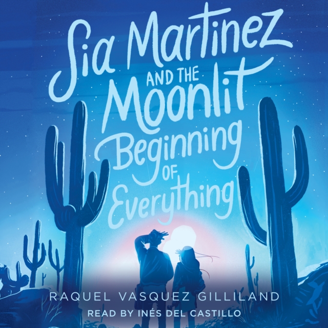 Sia Martinez and the Moonlit Beginning of Everything, eAudiobook MP3 eaudioBook