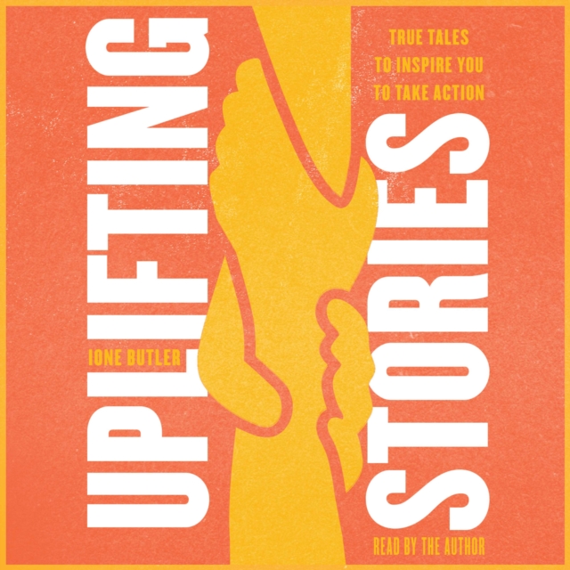Uplifting Stories : True Tales to Inspire You to Take Action, eAudiobook MP3 eaudioBook