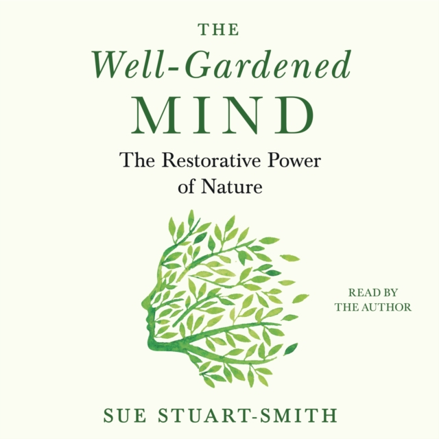The Well-Gardened Mind : The Restorative Power of Nature, eAudiobook MP3 eaudioBook