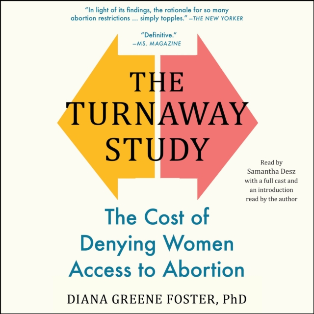 The Turnaway Study : The Cost of Denying Women Access to Abortion, eAudiobook MP3 eaudioBook