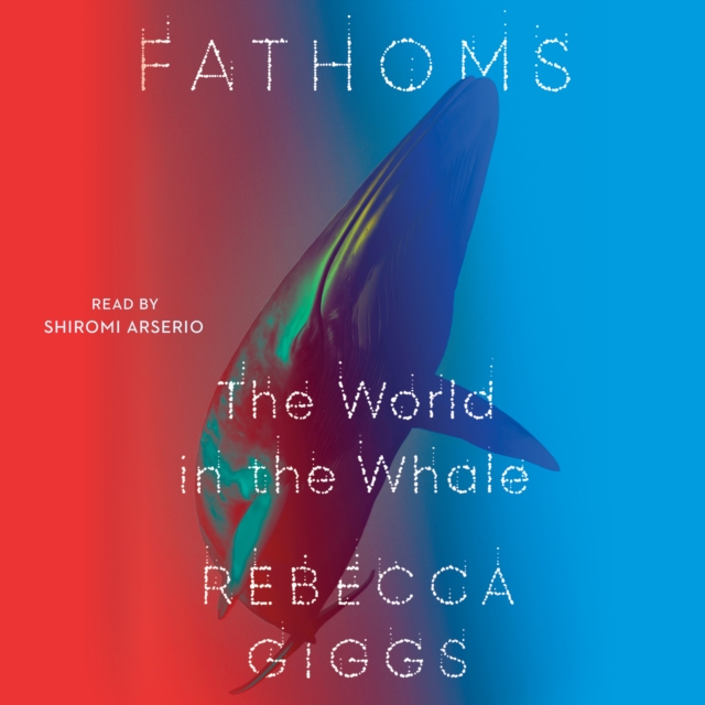 Fathoms : The World in the Whale, eAudiobook MP3 eaudioBook