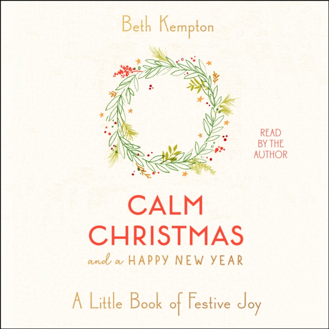 Calm Christmas and a Happy New Year : A Little Book of Festive Joy, eAudiobook MP3 eaudioBook