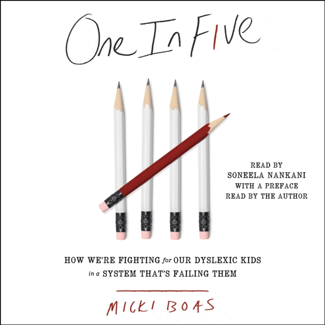 One in Five : How We're Fighting for Our Dyslexic Kids in a System That's Failing Them, eAudiobook MP3 eaudioBook