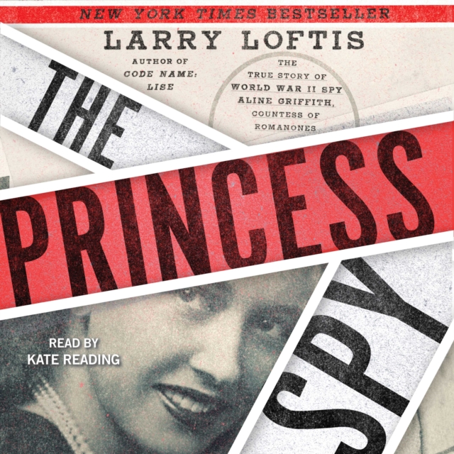 The Princess Spy : The True Story of World War II Spy Aline Griffith, Countess of Romanones, eAudiobook MP3 eaudioBook