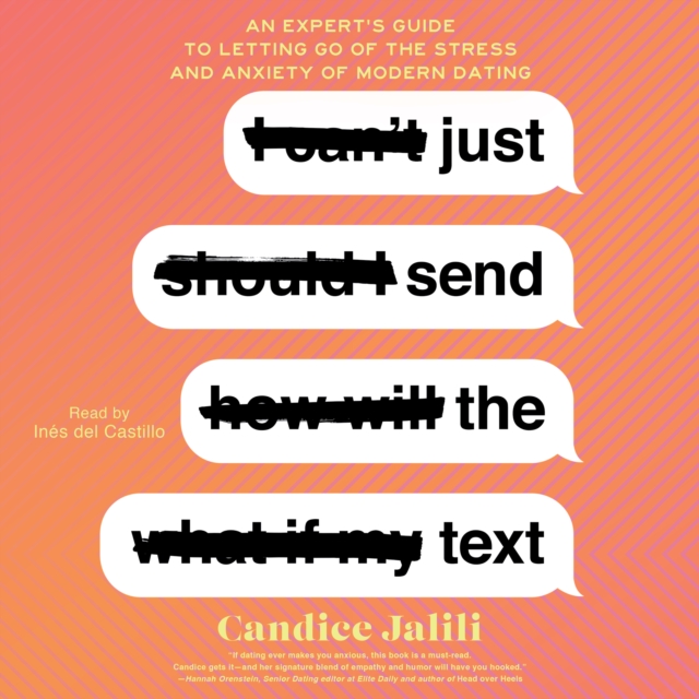 Just Send the Text : An Expert's Guide to Letting Go of the Stress and Anxiety of Modern Dating, eAudiobook MP3 eaudioBook