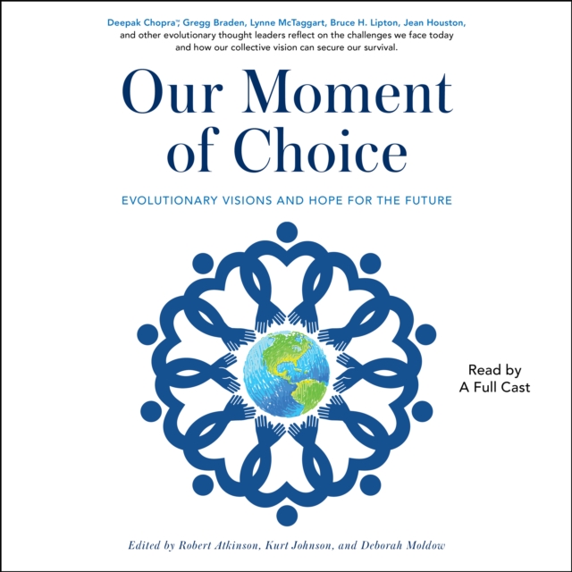 Our Moment of Choice : Evolutionary Visions and Hope for the Future, eAudiobook MP3 eaudioBook