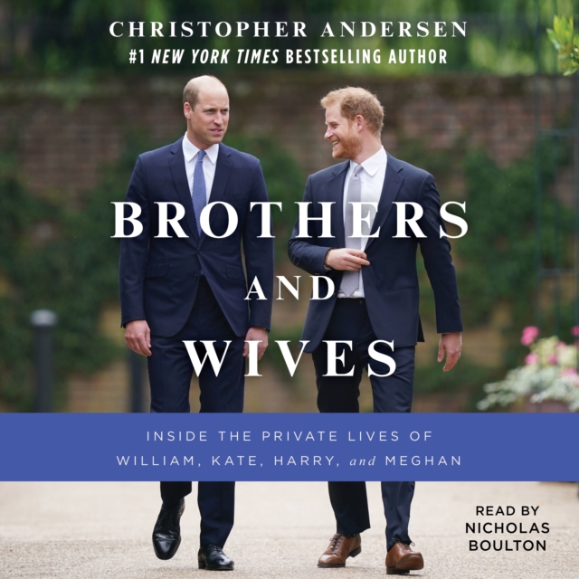Brothers and Wives : Inside the Private Lives of William, Kate, Harry, and Meghan, eAudiobook MP3 eaudioBook