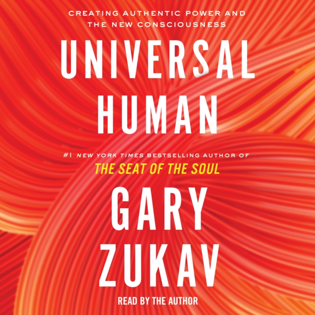 Universal Human : Creating Authentic Power and the New Consciousness, eAudiobook MP3 eaudioBook