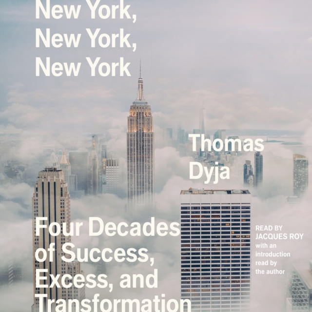 New York, New York, New York : Four Decades of Success, Excess, and Transformation, eAudiobook MP3 eaudioBook