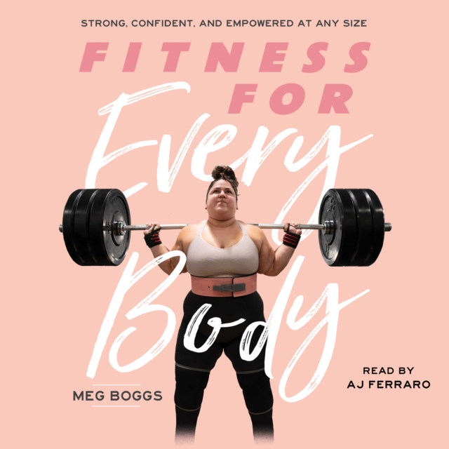 Fitness for Every Body : Strong, Confident, and Empowered at Any Size, eAudiobook MP3 eaudioBook