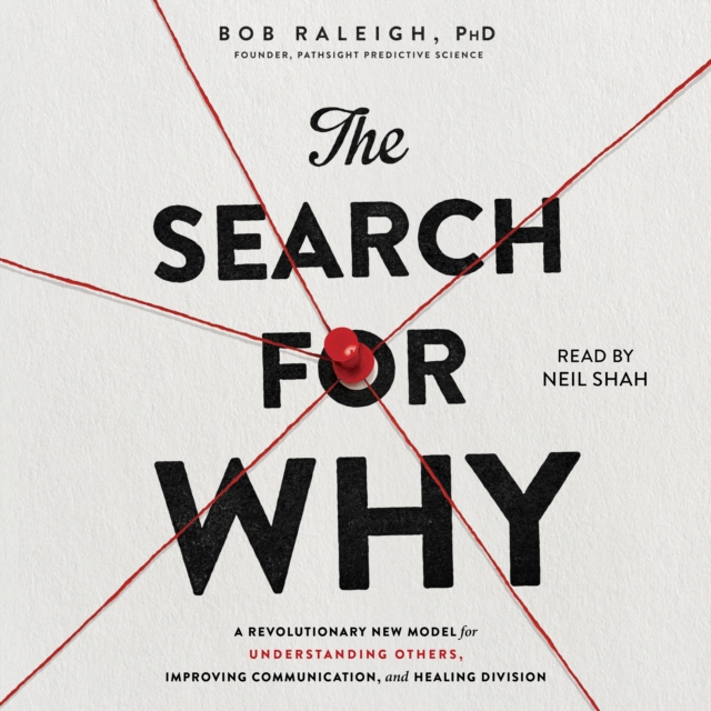 The Search for Why : A revolutionary new model for understanding others, improving communication, and healing division, eAudiobook MP3 eaudioBook
