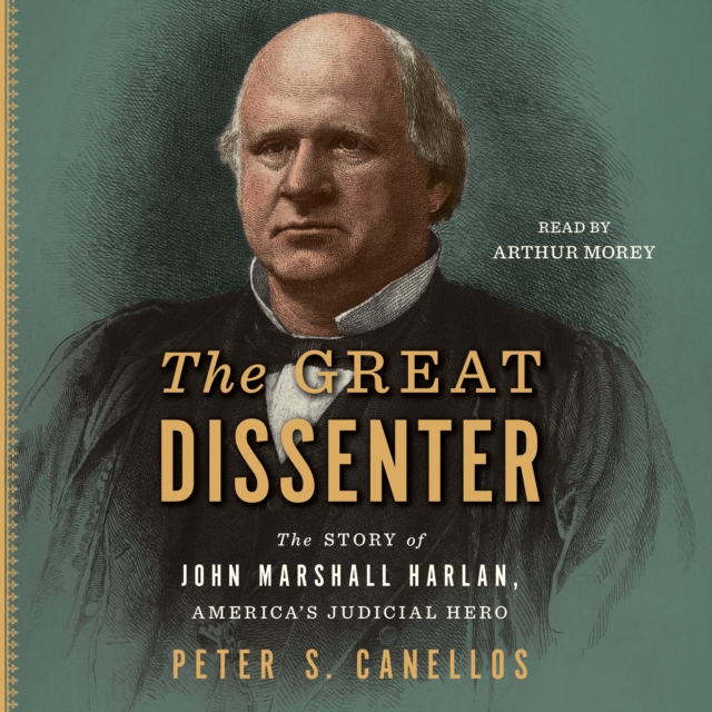 The Great Dissenter : The Story of John Marshall Harlan, America's Judicial Hero, eAudiobook MP3 eaudioBook