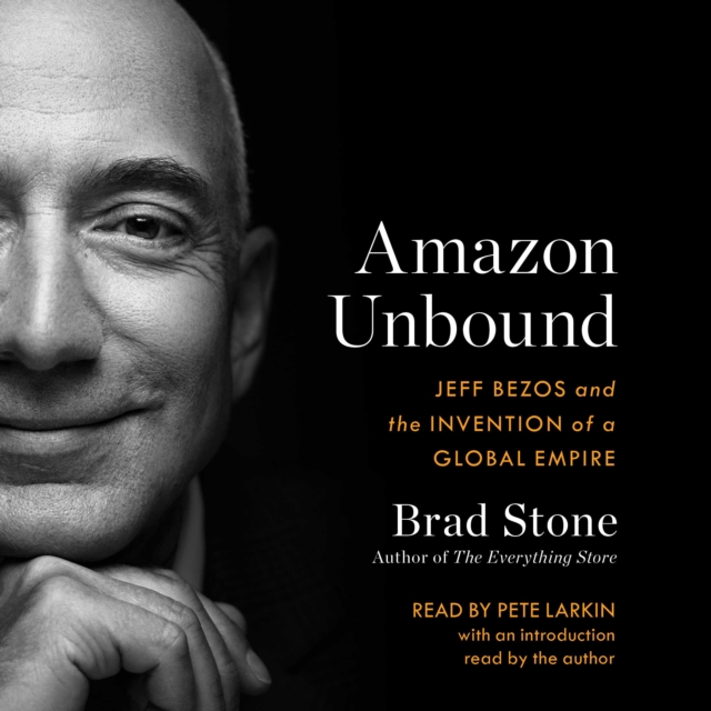 Amazon Unbound : Jeff Bezos and the Invention of a Global Empire, eAudiobook MP3 eaudioBook