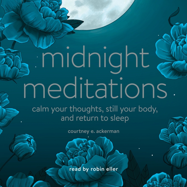 Midnight Meditations : Calm Your Thoughts, Still Your Body, and Return to Sleep, eAudiobook MP3 eaudioBook